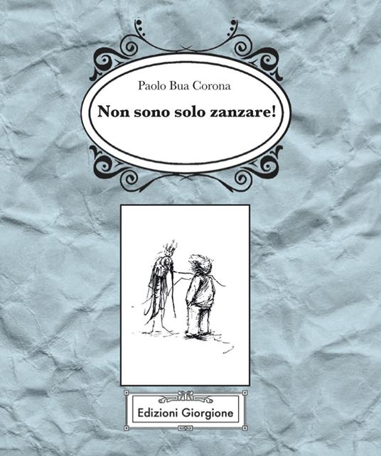 Non sono solo zanzare! - Paolo Bua Corona - ebook