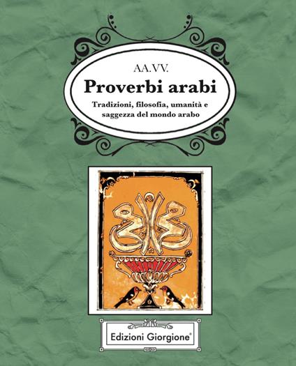 Proverbi arabi. Tradizioni, filosofia, umanità e saggezza del mondo arabo - copertina