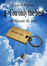 Riflessi di noi. 4-you only the best