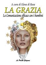 La grazia. La comunicazione efficace con i bambini.