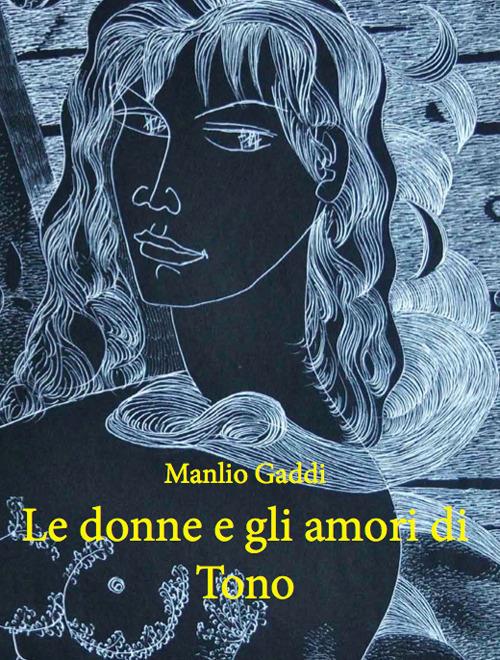 Le donne e gli amori di Tono - Manlio Gaddi - copertina