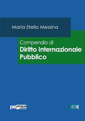 Compendio di diritto internazionale pubblico - Maria Stella Messina - copertina