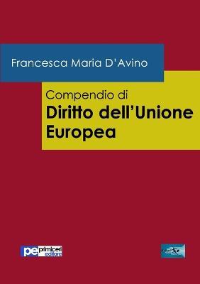Compendio di diritto dell'Unione europea - Francesca D'Avino - copertina
