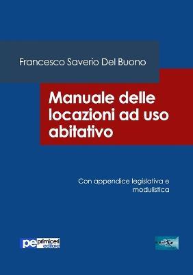 Manuale delle locazioni ad uso abitativo - Francesco Saverio Del Buono - copertina