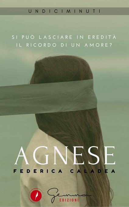 Agnese. Si può lasciare in eredità il ricordo di un amore? - Federica Caladea - ebook