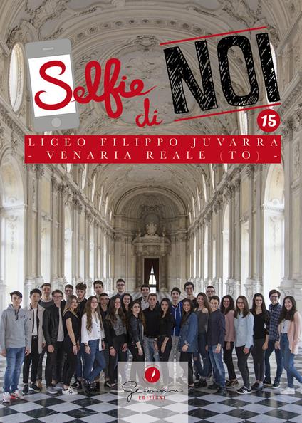 Selfie di noi. Vol. 15: Liceo F. Juvarra Venaria Reale Torino - copertina