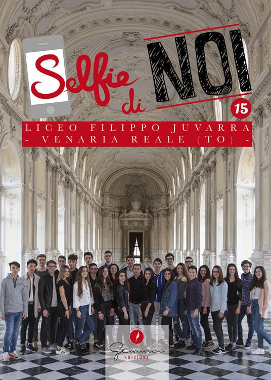 Selfie di noi. Vol. 15: Liceo F. Juvarra Venaria Reale Torino - copertina