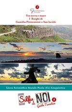 Selfie di noi. Guida turistica. Ediz. italiana, inglese, francese, spagnola e occitana. Vol. 8: Liceo Scientifico Statale Paola (CS). Tra terra e mare. I borghi di Guardia Piemontese e San Lucido.