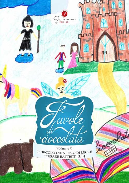 Favole di cioccolata. Vol. 8: Circolo didattico «Cesare Battisti» Lecce. - copertina