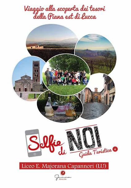 Selfie di noi. Guida turistica. Ediz. italiana e inglese. Vol. 6: Lucca. Viaggio alla scoperta dei tesori della Piana Est di Lucca. - copertina
