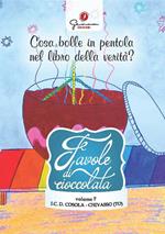 Favole di cioccolata. Vol. 7: I.C. Demetrio Cosola, Chivasso (TO). Cosa bolle in pentola nel libro della verità?.