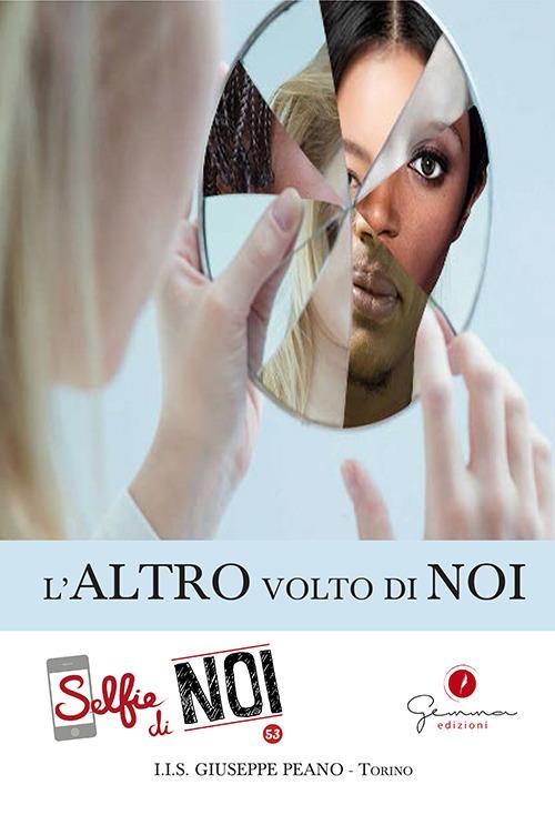 Selfie di noi. Vol. 53: I.I.S «Giuseppe Peano» di Torino. L'altro volto di noi. - copertina
