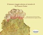 Il famoso viaggio attorno al mondo di Sir Francis Drake. Dalla narrazione di Francis Pretty uno dei gentiluomini del seguito di Drake