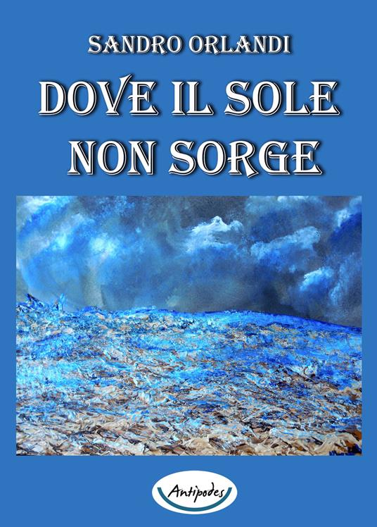 Dove il sole non sorge - Sandro Orlandi - copertina