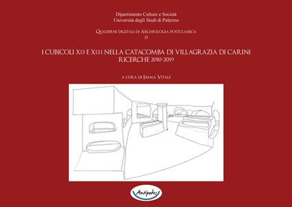 I cubicoli X13 e X13.1 nella catacomba di Villagrazia di Carini. Ricerche 2010-2019 - Rosa Maria Carra Bonacasa,Antonio Marco Correra,Daniela Raia,Emma Vitale - ebook