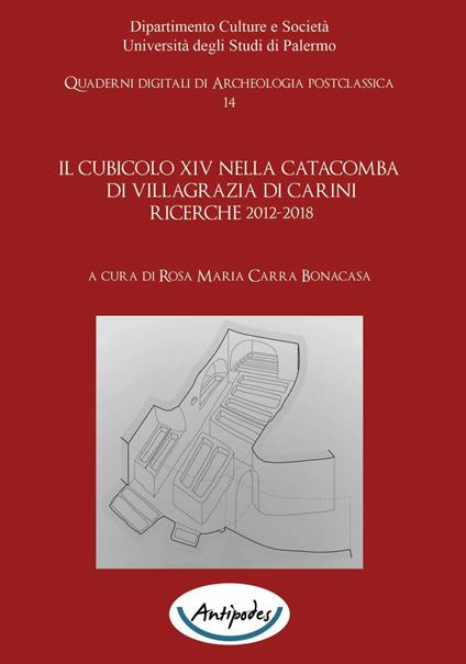 Il cubicolo XIV nella catacomba di Villagrazia di Carini. Ricerche 2012-2018 - Rosa Maria Bonacasa Carra - ebook