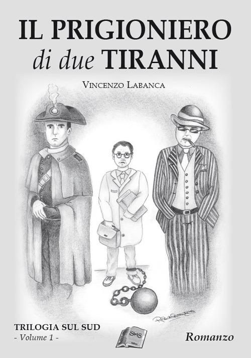 Il prigioniero dei due tiranni - Vincenzo Labanca - copertina