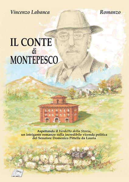 Il conte di Montepesco. Domenico Pittella. Aspettando il verdetto della storia - Vincenzo Labanca - copertina