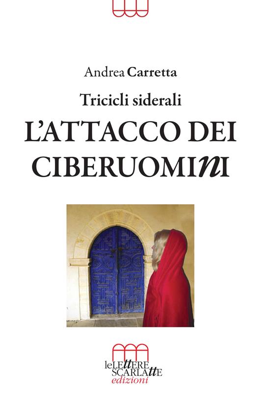 L'attacco dei ciberuomini. Tricicli siderali - Andrea Carretta - copertina