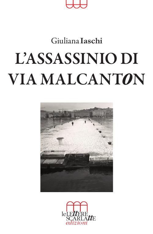L'assassinio di via Malcanton - Giuliana Iaschi - copertina