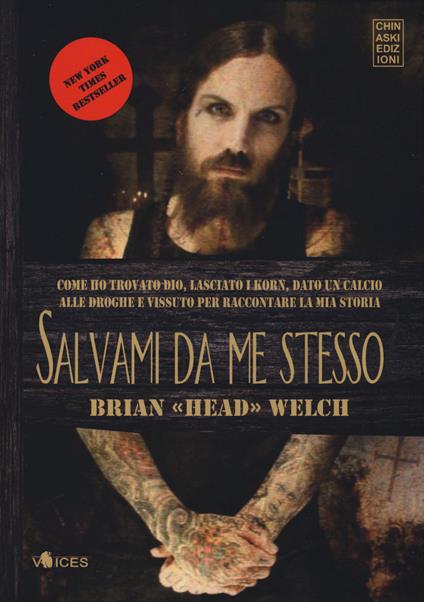 Salvami da me stesso. Come ho trovato Dio, lasciato i Korn, dato un calcio alle droghe e vissuto per raccontare la mia storia - Brian «Head» Welch - copertina