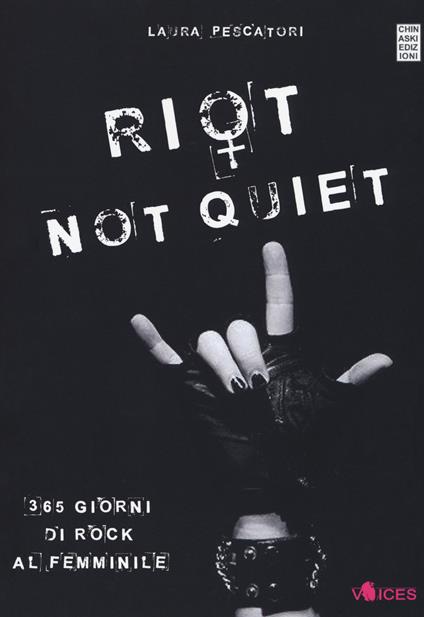 Riot not quiet. 365 giorni di rock al femminile - Laura Pescatori - copertina