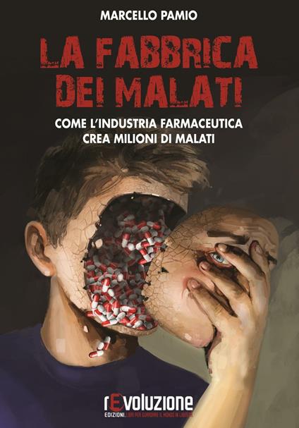 La fabbrica dei malati. Come l'industria farmaceutica crea milioni di malati - Marcello Pamio - copertina