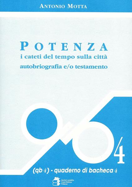 Potenza. I cateti del tempo sulla città. Autobiografia e/o testamento - Antonio Motta - copertina