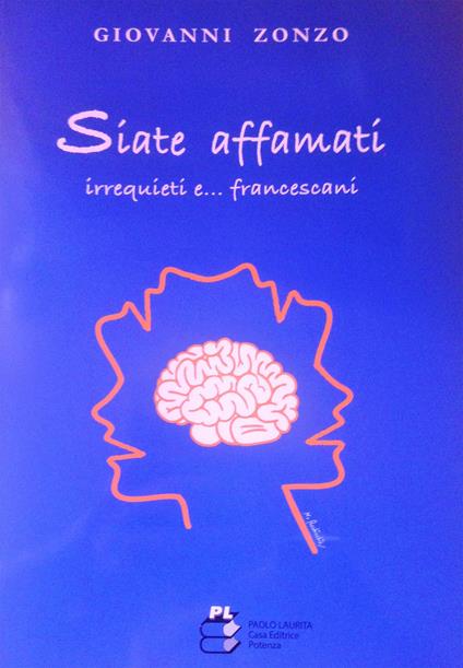 Siate affamati, irrequieti e... francescani - Giovanni Zonzo - copertina