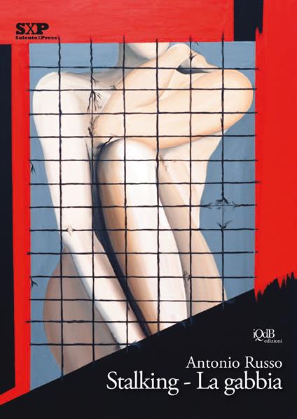 Stalking. La gabbia - Antonio Russo - copertina