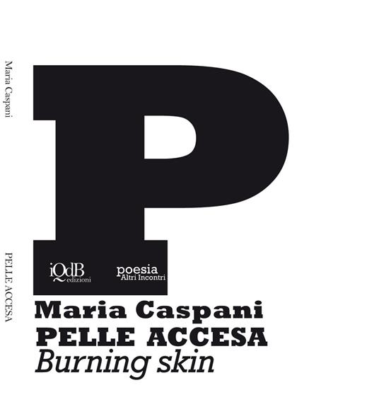 Pelle accesa-Burning skin. Ediz. bilingue - Maria Caspani - copertina