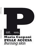 Pelle accesa-Burning skin. Ediz. bilingue