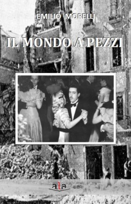 Il mondo a pezzi - Emilio Morelli - copertina