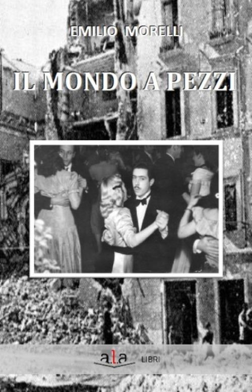 Il mondo a pezzi - Emilio Morelli - copertina