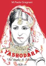 Yashodara. La moglie di Siddharta