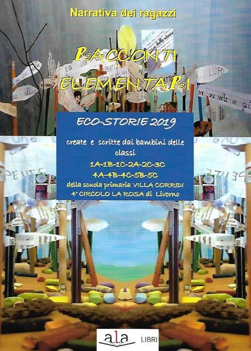Racconti elementari. Eco-storie 2019. Ediz. per la scuola - Scuola Elementare Villa Corridi di Livorno - copertina