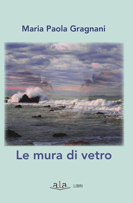 Le mura di vetro - Maria Paola Gragnani - ebook