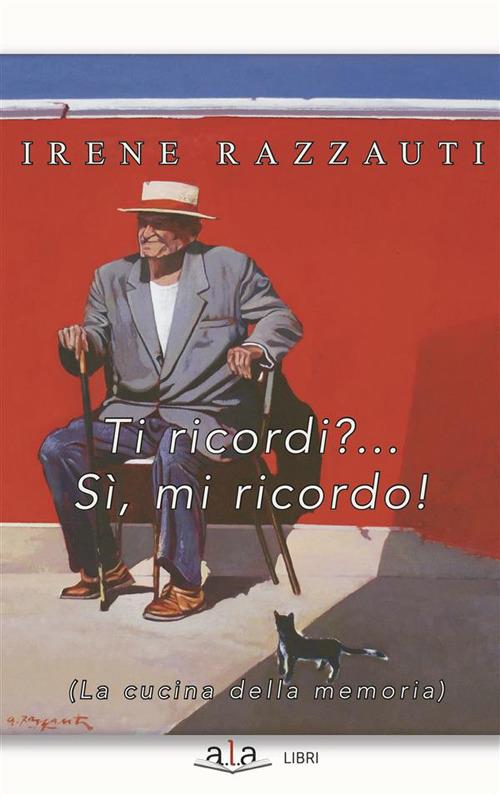 Ti ricordi?... Sì, mi ricordo! (La cucina della memoria) - Irene Razzauti - ebook