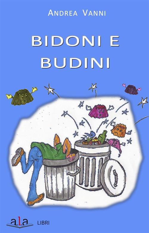 Bidoni e budini - Andrea Vanni - ebook