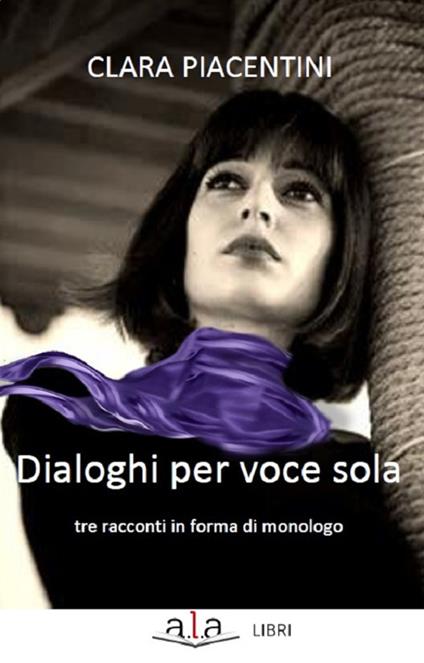 Dialoghi per voce sola - Clara Piacentini - copertina