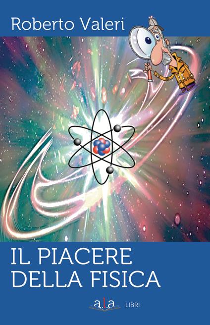 Il piacere della fisica - Roberto Valeri - copertina