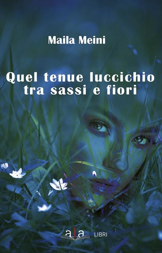 Quel tenue luccichio tra sassi e fiori - Maila Meini - copertina