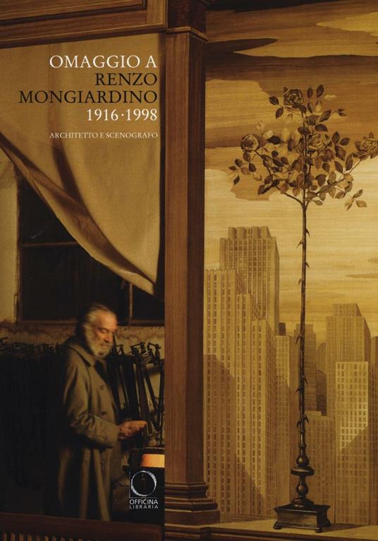 Omaggio a Renzo Mongiardino (1916-1998) architetto e scenografo. Catalogo della mostra (Milano, 28 settembre-11 dicembre 2016). Ediz. illustrata - copertina