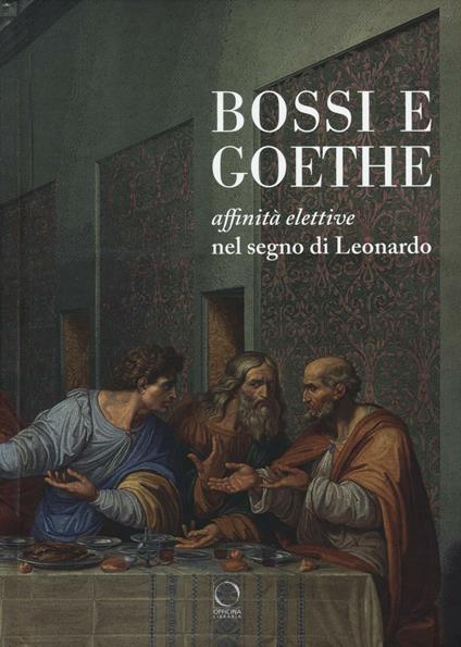 Bossi e Goethe. Affinità elettive nel segno di Leonardo - copertina
