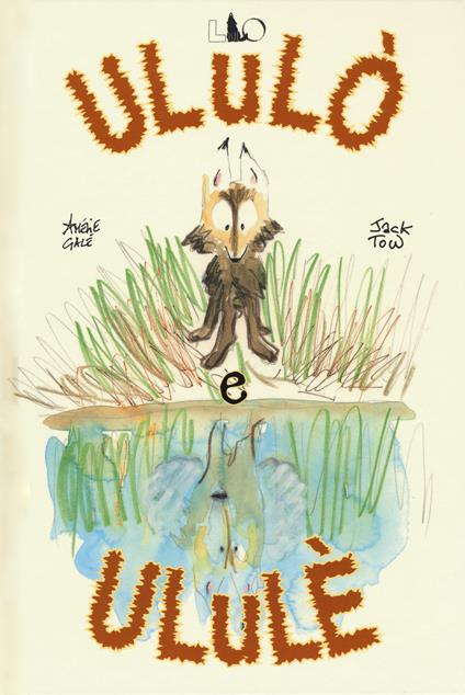 Ululò e Ululè. Ediz. a colori - Amélie Galé,Jack Tow - copertina