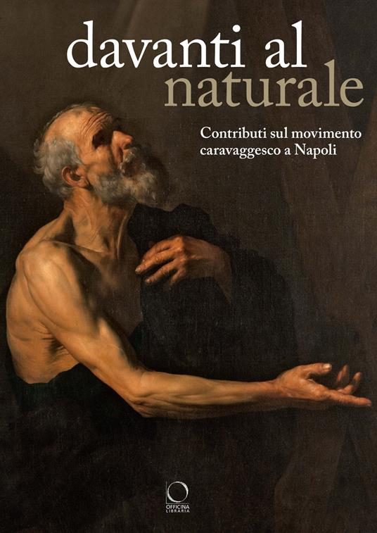 Davanti al naturale. Contributi sul movimento caravaggesco a Napoli - copertina