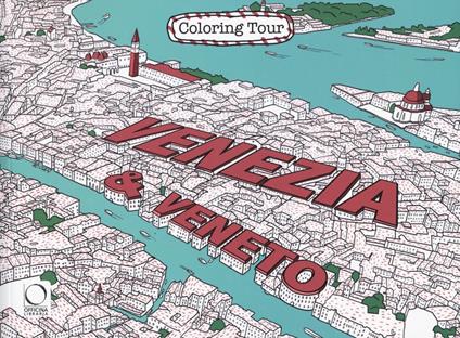 Venezia & Veneto. Coloring tour. Ediz. bilingue - Giuseppe Di Lernia - copertina