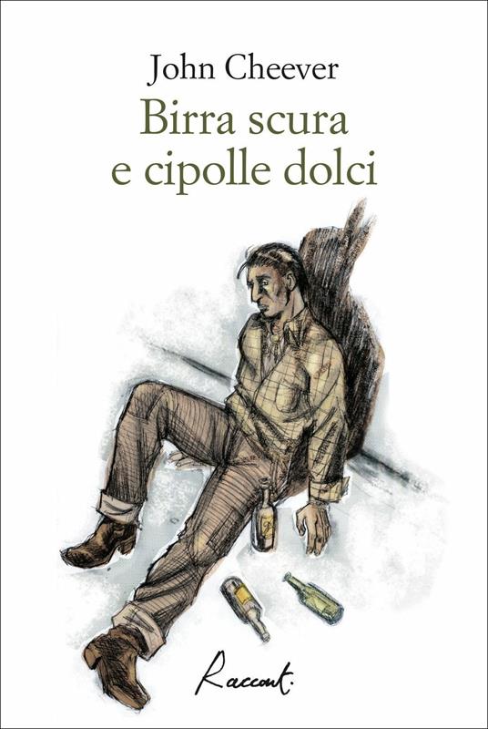 Birra scura e cipolle dolci - John Cheever - copertina