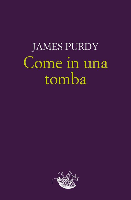 Come in una tomba - James Purdy,Maria Pia Tosti Croce - ebook