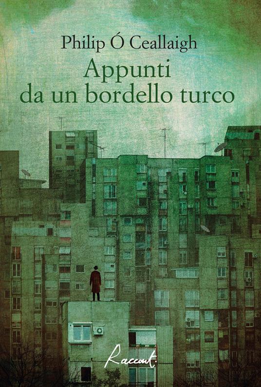 Appunti da un bordello turco. Nuova ediz. - Philip Ó Ceallaigh - copertina